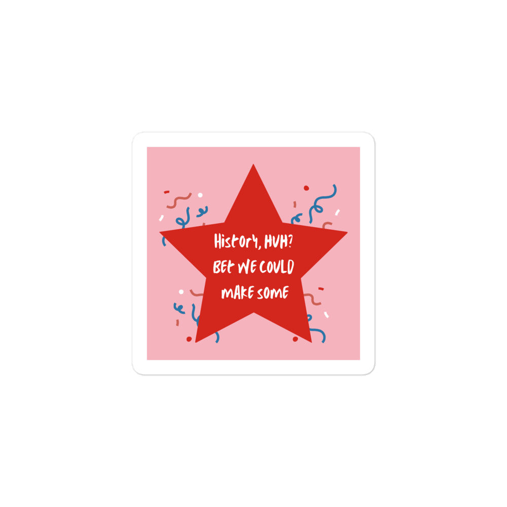 Red, White, and Royal Blue: History, Huh Sticker 3"x3" - The Spinster Librarian Shop