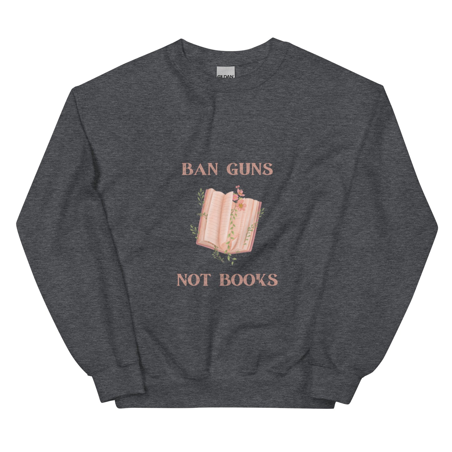 Ban Guns Not Books Unisex Sweatshirt - The Spinster Librarian Shop
