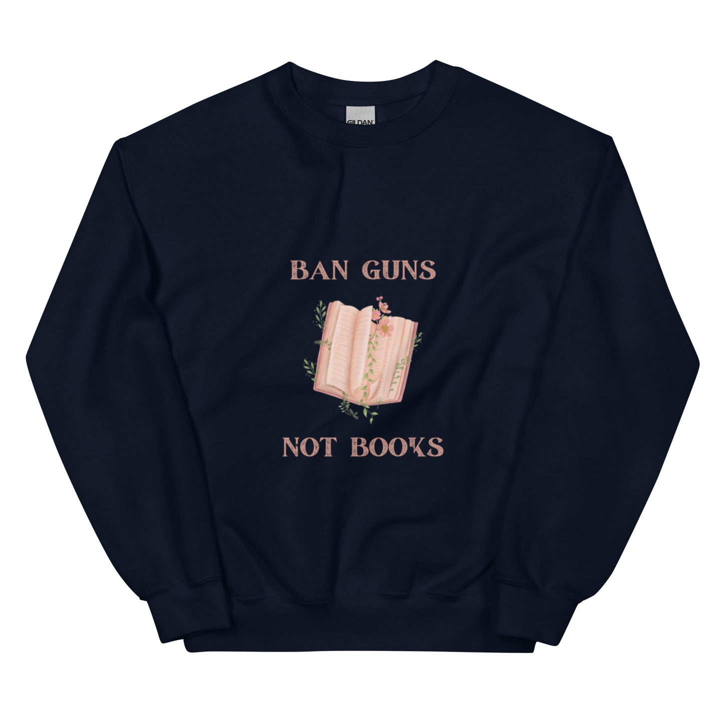 Ban Guns Not Books Unisex Sweatshirt - The Spinster Librarian Shop