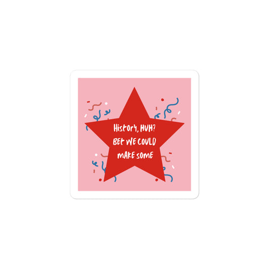 Red, White, and Royal Blue: History, Huh Sticker 3"x3" - The Spinster Librarian Shop