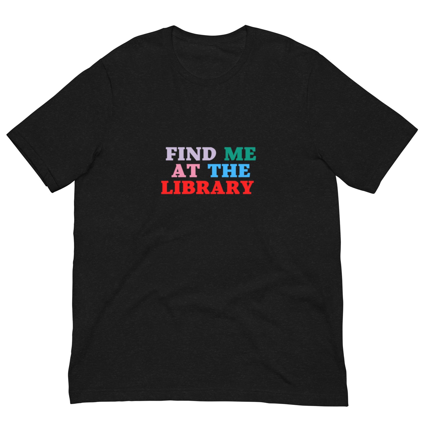 Find Me at the Library Unisex t-shirt - The Spinster Librarian Shop