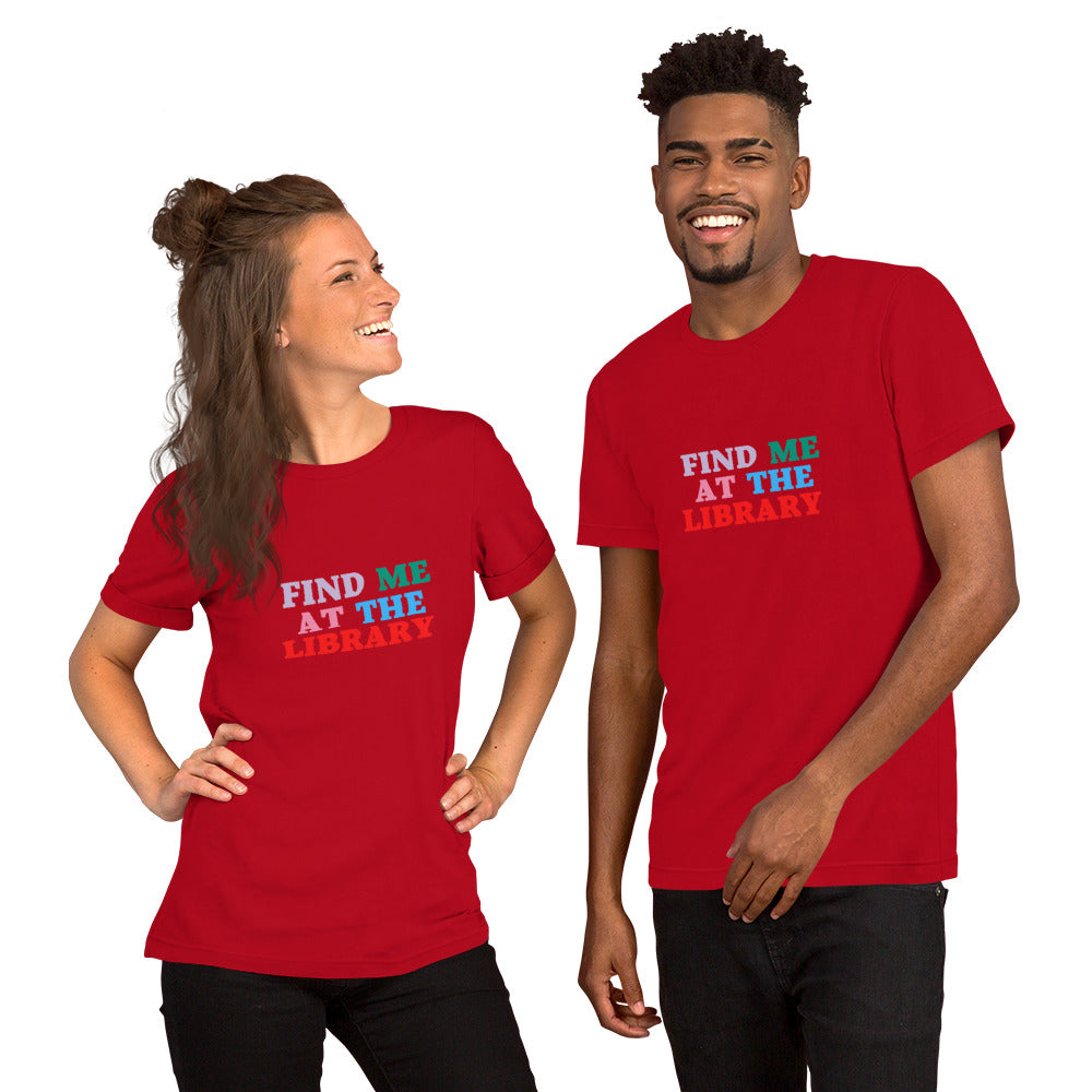 Find Me at the Library Unisex t-shirt - The Spinster Librarian Shop