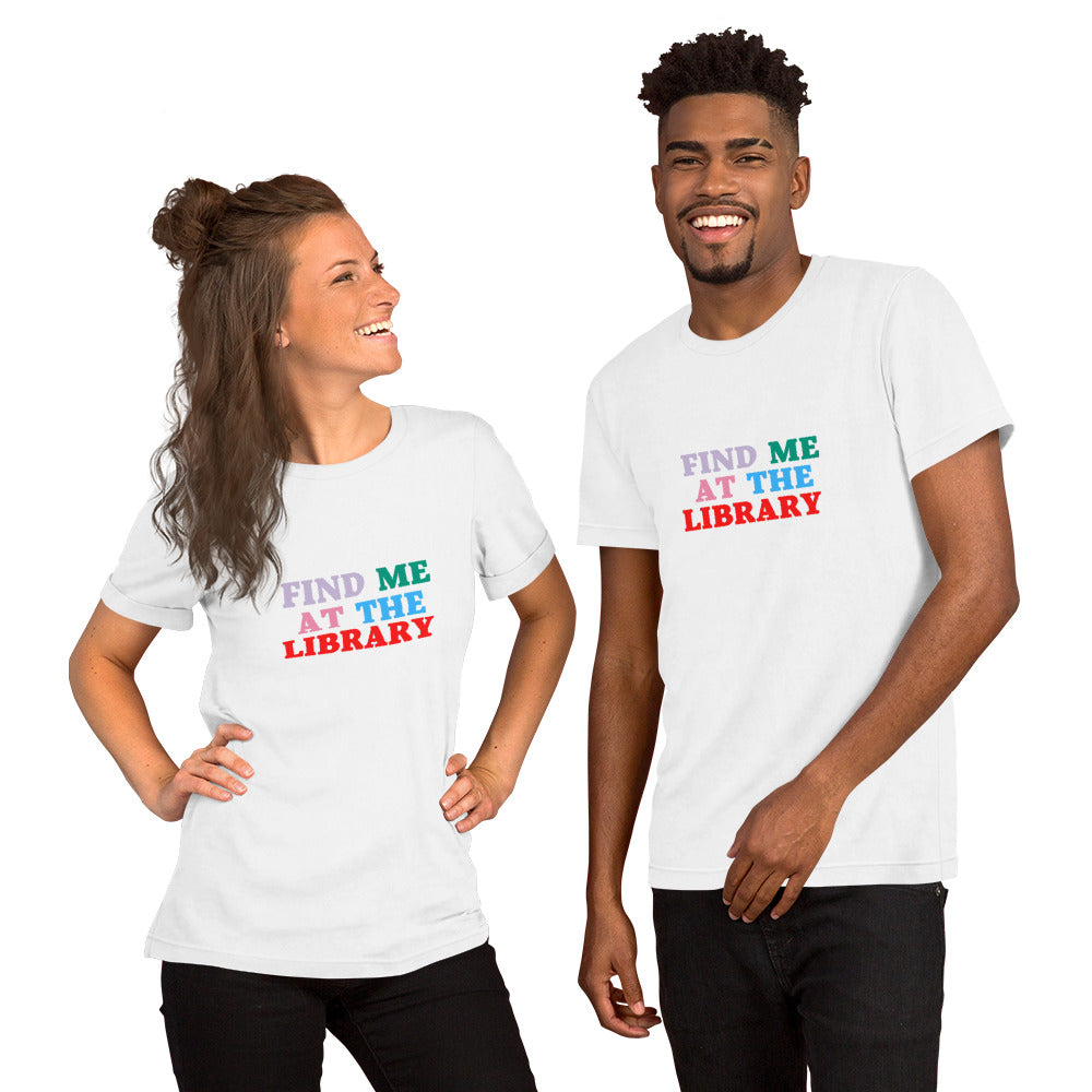 Find Me at the Library Unisex t-shirt - The Spinster Librarian Shop